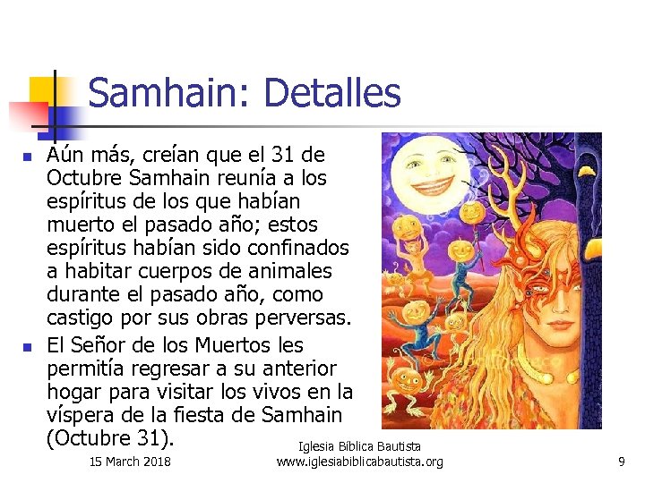 Samhain: Detalles n n Aún más, creían que el 31 de Octubre Samhain reunía