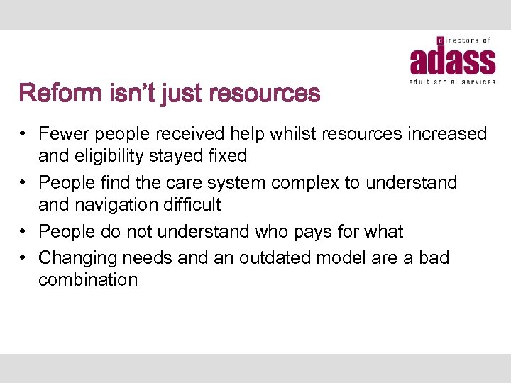 Reform isn’t just resources • Fewer people received help whilst resources increased and eligibility