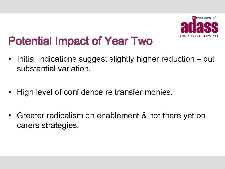 Potential Impact of Year Two • Initial indications suggest slightly higher reduction – but