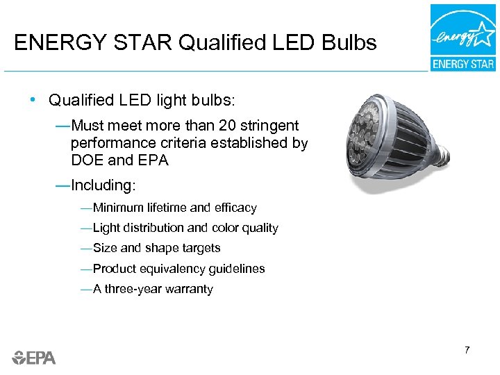 ENERGY STAR Qualified LED Bulbs • Qualified LED light bulbs: ―Must meet more than