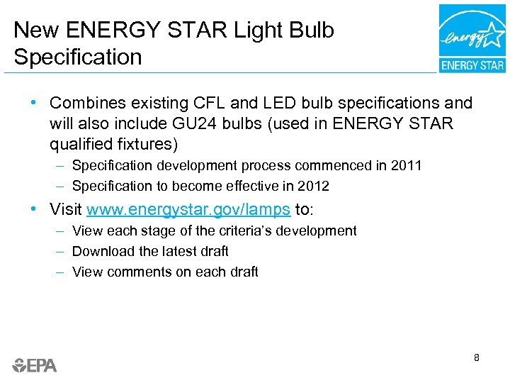 New ENERGY STAR Light Bulb Specification • Combines existing CFL and LED bulb specifications
