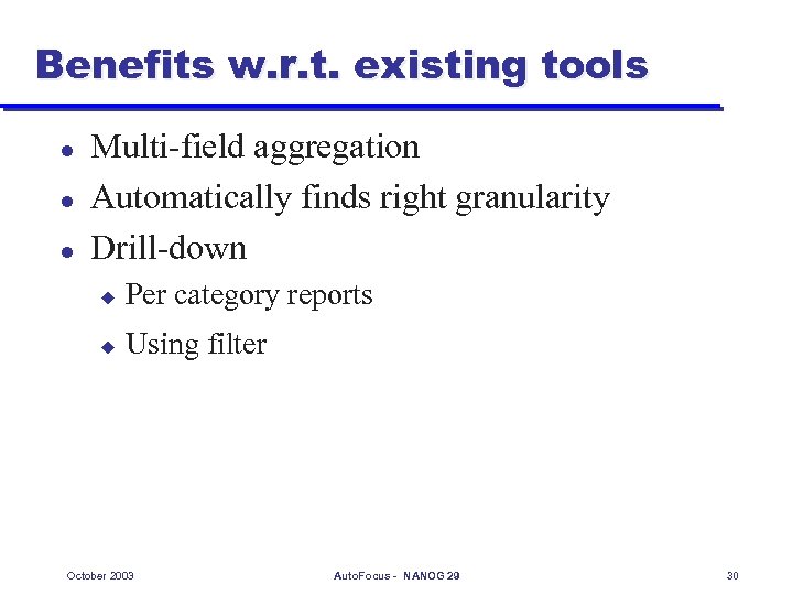 Benefits w. r. t. existing tools l l l Multi-field aggregation Automatically finds right
