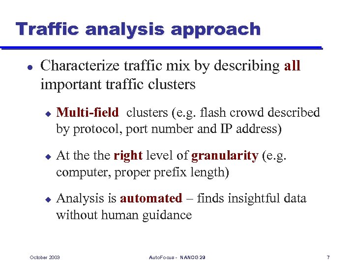 Traffic analysis approach l Characterize traffic mix by describing all important traffic clusters u