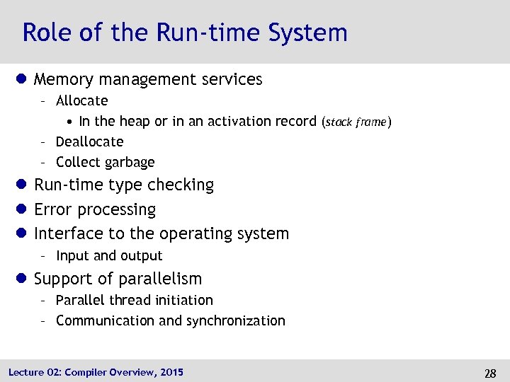 Role of the Run-time System l Memory management services – Allocate • In the