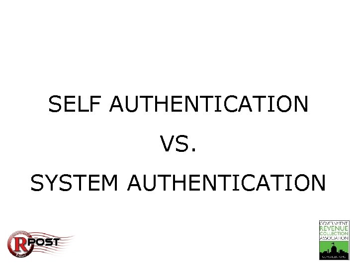 Take-Away SELF AUTHENTICATION VS. SYSTEM AUTHENTICATION 