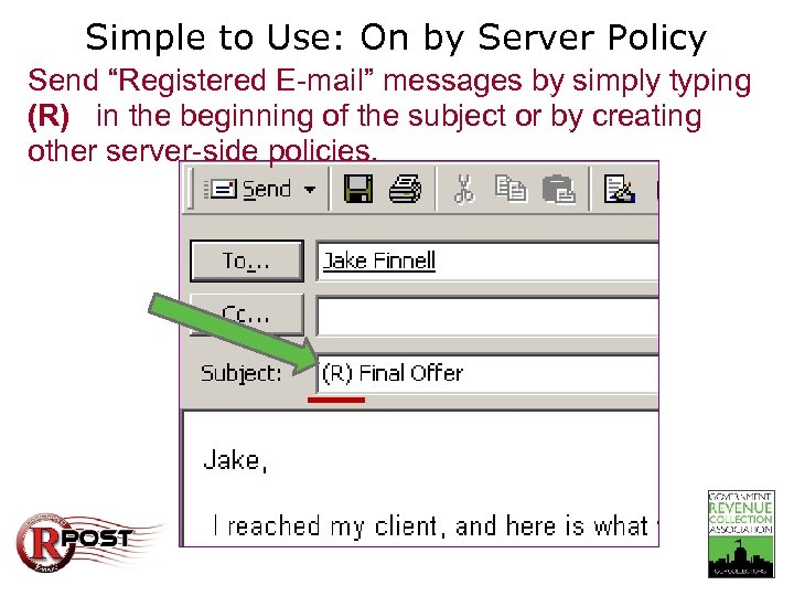 Simple to Use: On by Server Policy Send “Registered E-mail” messages by simply typing
