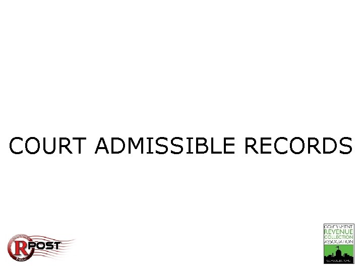 Take-Away COURT ADMISSIBLE RECORDS 