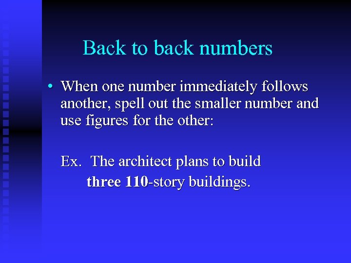Back to back numbers • When one number immediately follows another, spell out the
