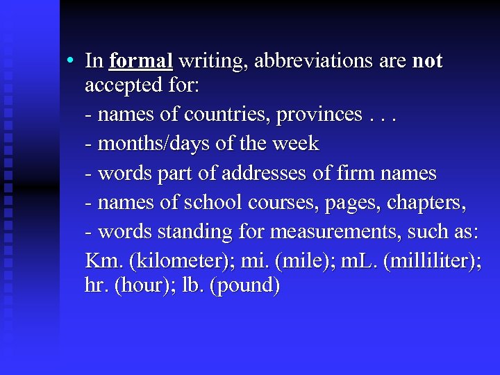  • In formal writing, abbreviations are not accepted for: - names of countries,