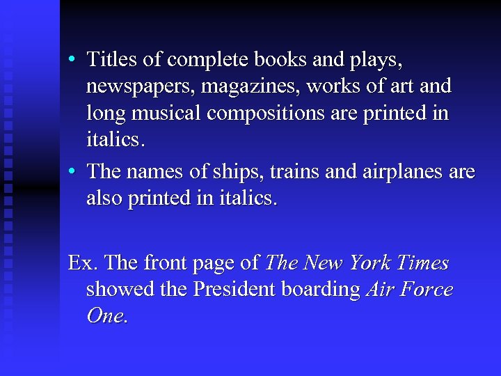  • Titles of complete books and plays, newspapers, magazines, works of art and