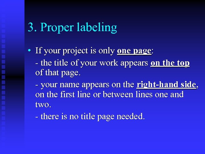 3. Proper labeling • If your project is only one page: - the title