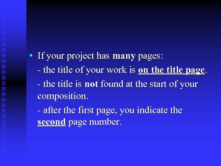  • If your project has many pages: - the title of your work