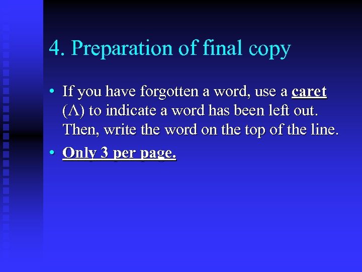 4. Preparation of final copy • If you have forgotten a word, use a