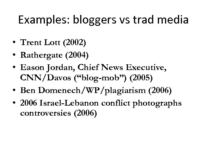 Examples: bloggers vs trad media • Trent Lott (2002) • Rathergate (2004) • Eason