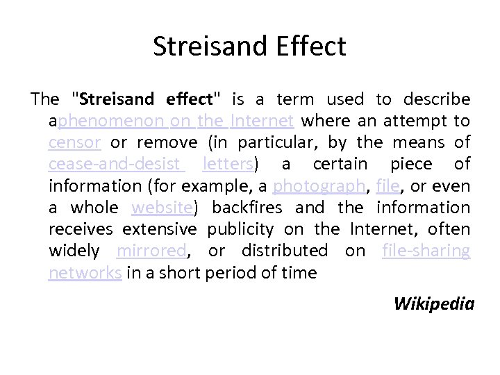 Streisand Effect The "Streisand effect" is a term used to describe aphenomenon on the