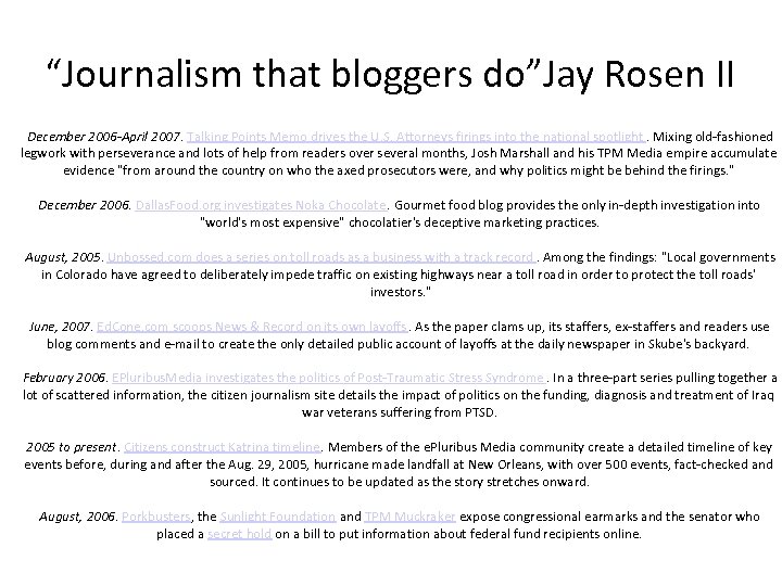 “Journalism that bloggers do”Jay Rosen II December 2006 -April 2007. Talking Points Memo drives