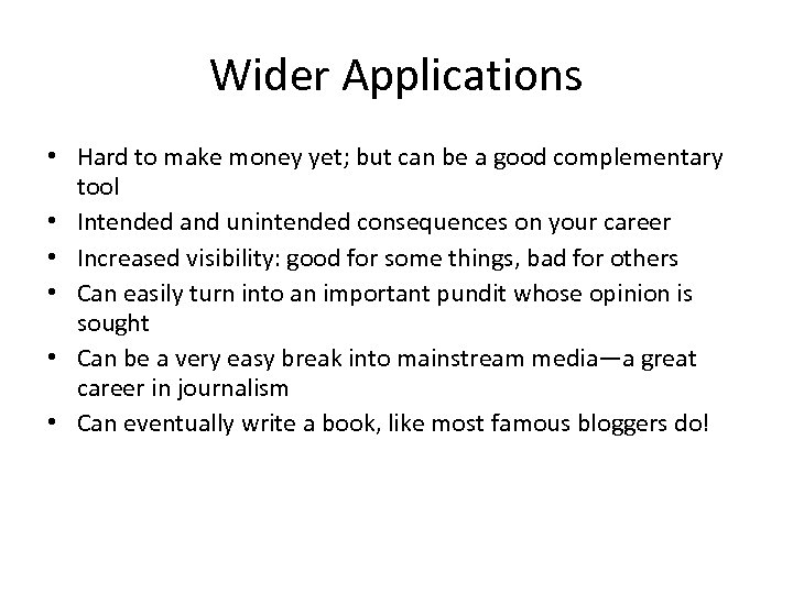 Wider Applications • Hard to make money yet; but can be a good complementary