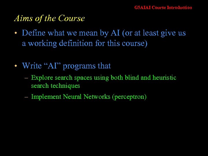 G 5 AIAI Course Introduction Aims of the Course • Define what we mean