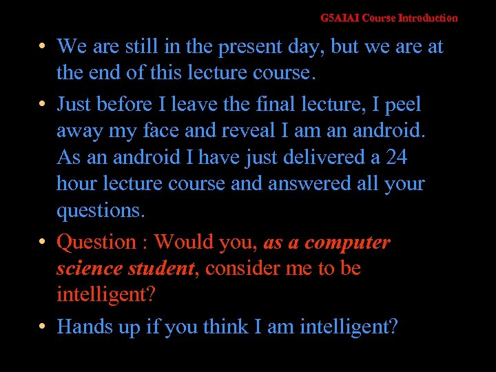 G 5 AIAI Course Introduction • We are still in the present day, but