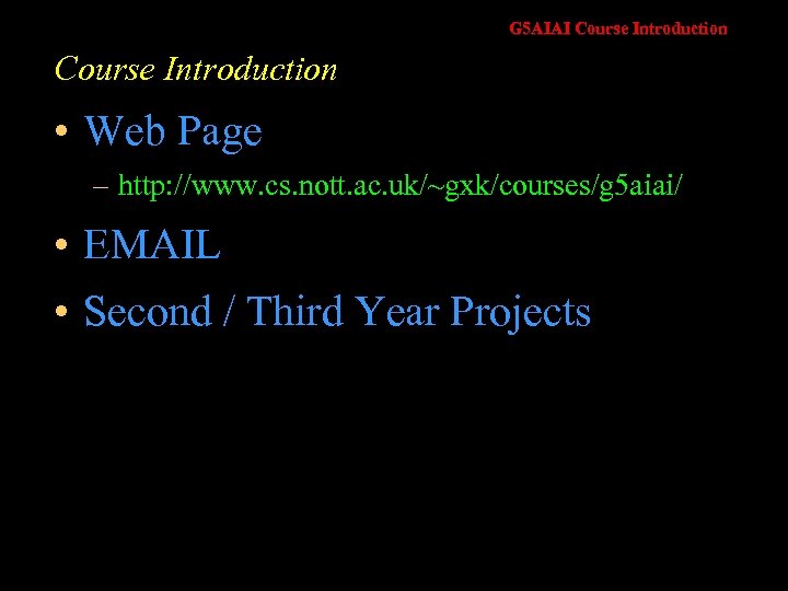 G 5 AIAI Course Introduction • Web Page – http: //www. cs. nott. ac.