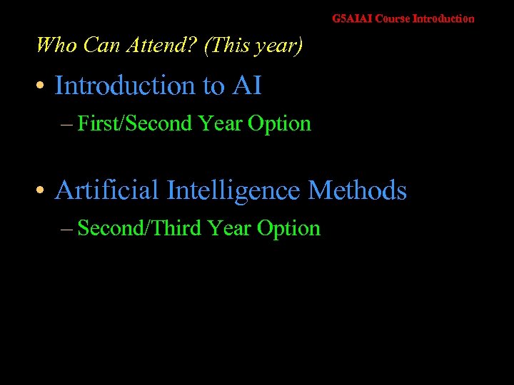 G 5 AIAI Course Introduction Who Can Attend? (This year) • Introduction to AI