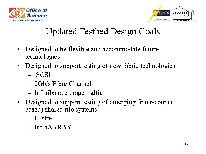 Updated Testbed Design Goals • Designed to be flexible and accommodate future technologies •