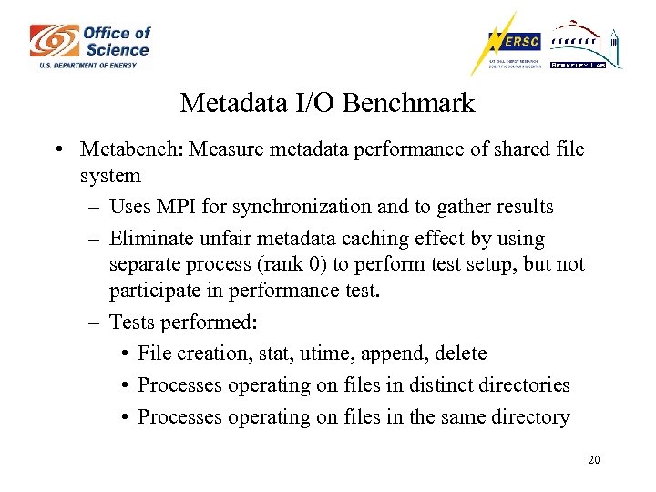 Metadata I/O Benchmark • Metabench: Measure metadata performance of shared file system – Uses