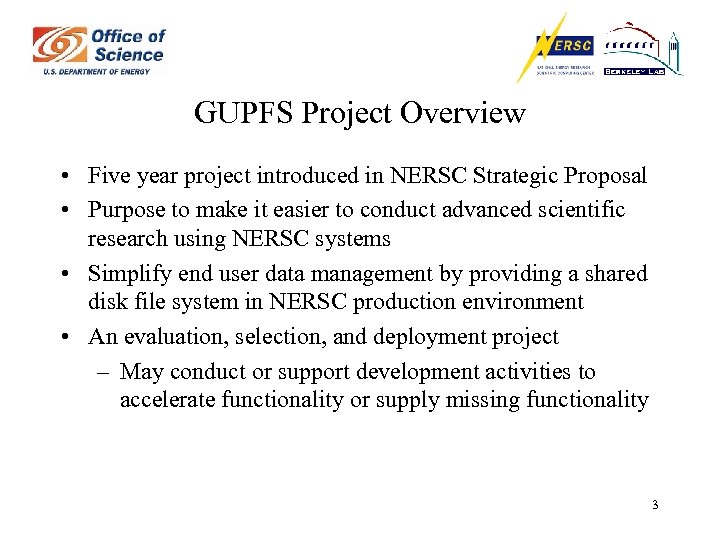 GUPFS Project Overview • Five year project introduced in NERSC Strategic Proposal • Purpose