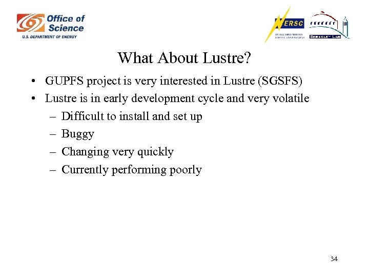 What About Lustre? • GUPFS project is very interested in Lustre (SGSFS) • Lustre