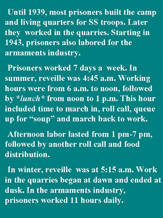 Until 1939, most prisoners built the camp and living quarters for SS troops. Later