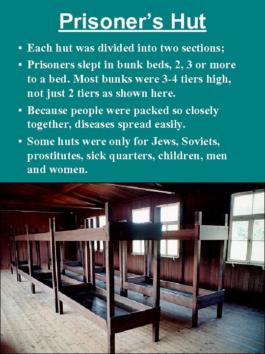 Prisoner’s Hut • Each hut was divided into two sections; • Prisoners slept in