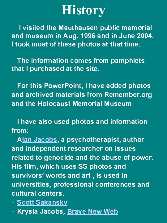 History I visited the Mauthausen public memorial and museum in Aug. 1996 and in