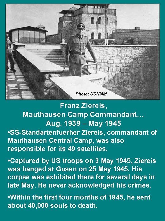 Photo: USHMM Franz Ziereis, Mauthausen Camp Commandant… Aug. 1939 – May 1945 • SS-Standartenfuerher