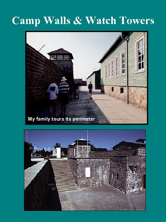Camp Walls & Watch Towers My family tours its perimeter 