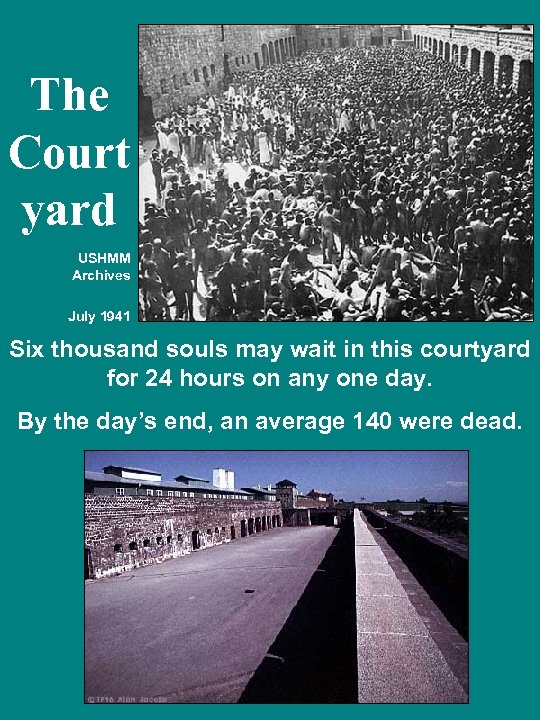 The Court yard USHMM Archives July 1941 Six thousand souls may wait in this