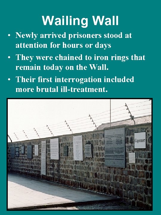 Wailing Wall • Newly arrived prisoners stood at attention for hours or days •