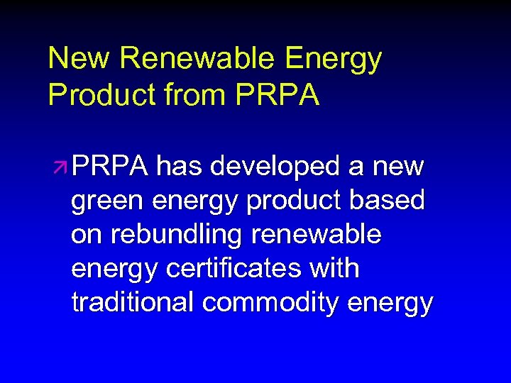 New Renewable Energy Product from PRPA ä PRPA has developed a new green energy