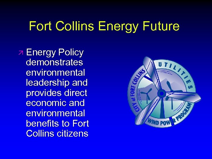 Fort Collins Energy Future ä Energy Policy demonstrates environmental leadership and provides direct economic