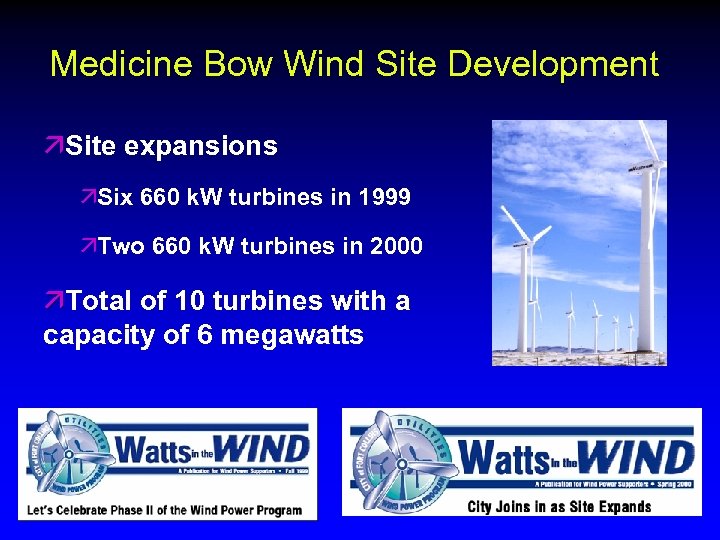 Medicine Bow Wind Site Development äSite expansions äSix 660 k. W turbines in 1999