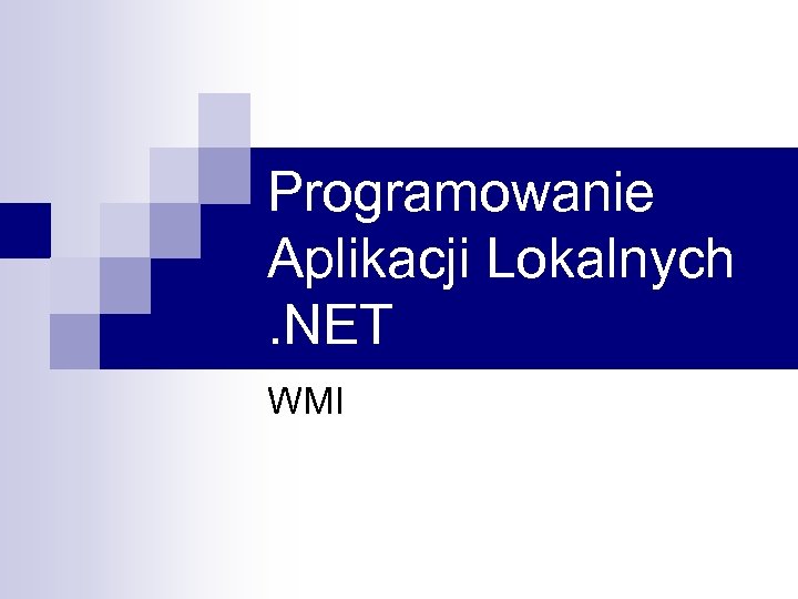 Programowanie Aplikacji Lokalnych. NET WMI 