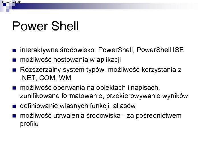 Power. Shell ISE Power Shell n n n interaktywne środowisko Power. Shell, Power. Shell