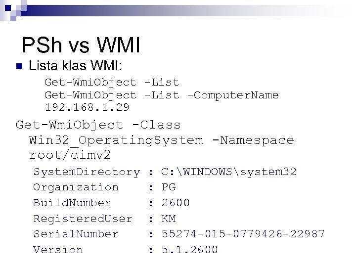 PSh vs WMI n Lista klas WMI: Get-Wmi. Object -List -Computer. Name 192. 168.