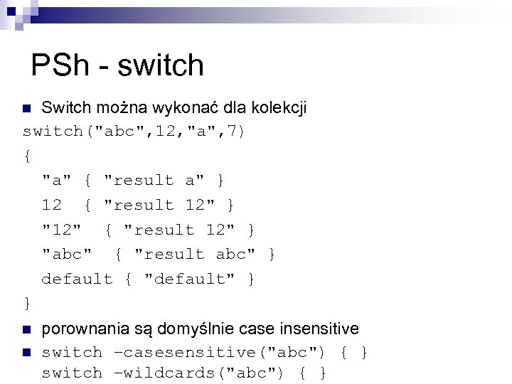 PSh - switch Switch można wykonać dla kolekcji switch(