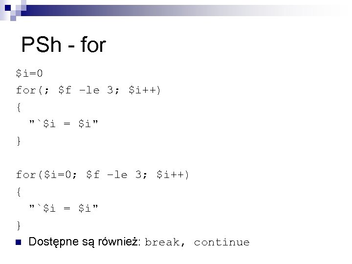 PSh - for $i=0 for(; $f –le 3; $i++) { 