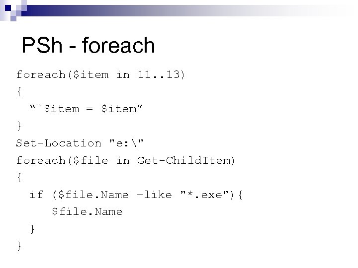 PSh - foreach($item in 11. . 13) { “`$item = $item” } Set-Location 