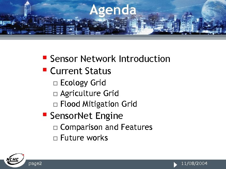 Agenda § Sensor Network Introduction § Current Status Ecology Grid o Agriculture Grid o
