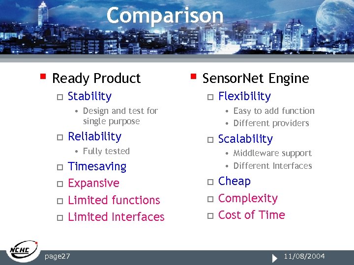 Comparison § Ready Product o Stability § Sensor. Net Engine o • Design and
