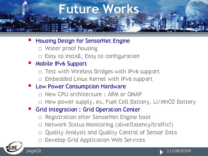 Future Works § § Housing Design for Sensor. Net Engine o Water proof housing