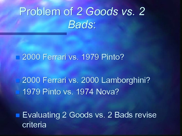 Problem of 2 Goods vs. 2 Bads: n 2000 Ferrari vs. 1979 Pinto? 2000