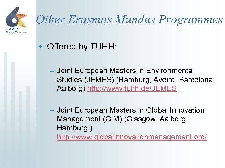 Other Erasmus Mundus Programmes • Offered by TUHH: – Joint European Masters in Environmental